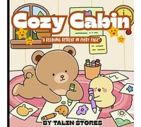 Cozy Cabin: A Peaceful Coloring Adventure Through Cozy Cabin Life / coloring book for all ages