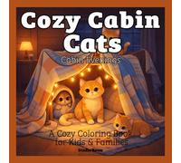 Cozy Cabin Cats: Cabin Evenings Coloring Book: A Cozy Cat Coloring Book with Warm and Relaxing Evening Scenes