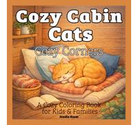 Cozy Cabin Cats: Cozy Corners Coloring Book: A Cozy and Relaxing Coloring Book of Cute Cats in Warm Little Spaces