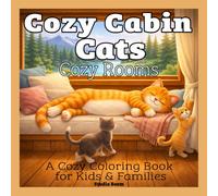 Cozy Cabin Cats - Cozy Rooms - A Coloring Book: A Cute and Relaxing Coloring Book Featuring Cozy Cat Rooms, Peaceful Home Scenes, and Adorable Kittens for Stress Relief