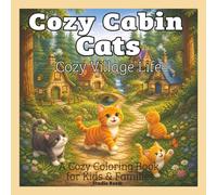 Cozy Cabin Cats: Cozy Village Life - A Coloring Book: Bold & Easy Designs for Relaxation and Stress Relief