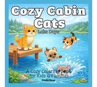 Cozy Cabin Cats: Lake Days Coloring Book: A Cozy Cat Coloring Book with Cute and Relaxing Lake, Nature, and Outdoor Scenes
