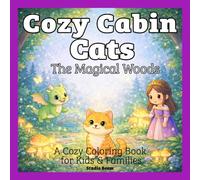 Cozy Cabin Cats: The Magical Woods Coloring Book: A Cozy and Relaxing Coloring Book with Cute Cats in Magical Forest Scenes