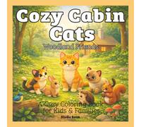 Cozy Cabin Cats: Woodland Friends Coloring Book: A Cozy Cat Coloring Book with Cute Woodland Animal Friends