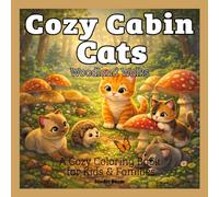Cozy Cabin Cats: Woodland Walks Coloring Book: A Cozy Cat Coloring Book with Cute and Peaceful Woodland Forest Scenes