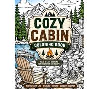 Cozy Cabin Coloring Book for Men: Bold & Easy Rustic Cabin, Wildlife, Fishing, Woodworking & Outdoor Escape Designs for Relaxation and Stress Relief