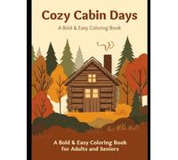 Cozy Cabin Days: A Bold & Easy Coloring Book for Adults and Seniors