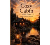 Cozy Cabin Journal: A Peaceful Notebook for Simple Living & Cozy Days