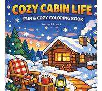 Cozy Cabin Life: A Fun & Cozy Coloring Book for Kids & Adults