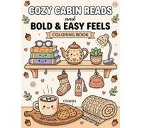 Cozy Cabin Reads and Bold & Easy Feels: A Relaxing Coloring Book: Cute Aesthetic Scenes for Stress Relief, Mindfulness, and Creative Comfort - Simple Designs Perfect for Adults, Teens, and Seniors