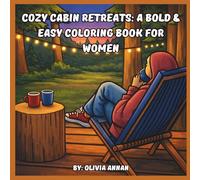 Cozy Cabin Retreats: A Bold & Easy Coloring Book for Women: Relaxing Nature Aesthetics, Minimalist Room Scenes, and Comforting Designs for Stress Relief