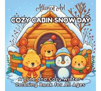 Cozy Cabin Snow Day: A Cute and Cozy Winter Coloring Book for All Ages