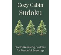 Cozy Cabin Sudoku: Stress-Relieving Sudoku for Peaceful Evenings