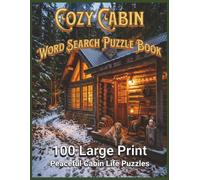 Cozy Cabin Word Search Puzzle Book: 100 Large Print Peaceful Cabin Life Puzzles (BTM Books Word Search Puzzle Books for Seniors)