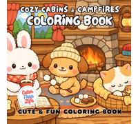 Cozy Cabins & Campfires Coloring Book: 40 Images | 8.5x8.5 | Calm, Kawaii, Camping, Fishing, Outdoors, Woods, Forest, Cottagecore | Mindful Coloring ... and Seniors (CuterThanLife Coloring Books)