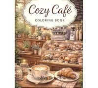 Cozy Cafe: A Warm & Relaxing Coffee Shop Coloring Book for Adults 30 Pages