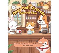 Cozy Café Animals Coloring Book: Cute Barista Animals, Bakery Scenes & Relaxing Coffee Shop Moments | Adorable Hygge Coloring Book for Stress Relief and Relaxation