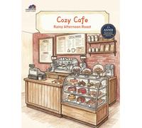 Cozy Cafe: Artistic Escapes into Quiet Coffee Shops and SweetFrench Bakeries (Tiny Sanctuaries Series)