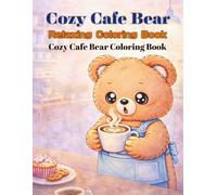 Cozy Cafe Bear Coloring Book for Adults: Cozy Cafe Bear Coloring Book for Adults