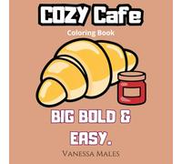Cozy Cafe Coloring Book: 25 Cute & Relaxing Designs for Adults and Teens | Big Bold & Easy Coloring Pages