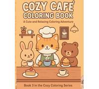 Cozy Café Coloring Book: A Cute & Relaxing Kawaii Coloring Book (Cozy Coloring Series)