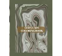 Cozy Cafe Coloring Book: A Relaxing Coloring Book for Coffee Lovers with Detailed Botanical Cafes, Drip Kits, and Floral Spaces