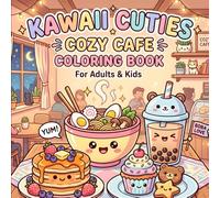 Cozy Cafe Coloring Book: Cute Kawaii Café Foods, Sweet Treats & Relaxing Cozy Scenes to Color