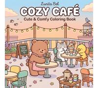 Cozy Cafe: Coloring Book for Adults and Teens Featuring Super Cute Animal Characters with Easy and Simple Designs for Relaxation