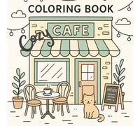 Cozy Cafe Coloring Book for Kids and Adult: Color me Cafe