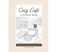 Cozy Cafe Coloring Book: Simple & Relaxing Coffee Ship Scenes for Stress Relief