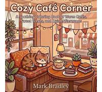 Cozy Café Corner: A Soothing Coloring Book of Warm Cafés, Sweet Treats, and Quiet Afternoons