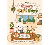 Cozy Cafe Days: A Cute Kawaii Animal Coloring Book for Adults, Teens & All ages | 3 Chapters: Morning · Customer Time · Closing | Mindfulness & Stress Relief (Cozy Days - A Coloring Series)