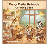 Cozy Cafe Friends Coloring Book: Cute and Cozy Animal Characters with Easy Big Designs for Relaxation for Adults, Teens & Kids