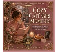 Cozy Café Girl Moments: A Soft Life Coloring Book for Relaxation, Aesthetic Café Scenes, Coffee & Self-Care Calm, Bold & Easy Stress Relief Pages for Adults (The Cozy Soft Life Collection)