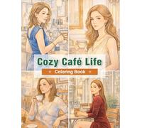 Cozy Cafe Life Coloring Book for Adults: Relaxing Moments with Coffee and Quiet Time