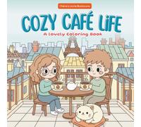 Cozy Café Life: Cute European City Café Coloring Book with Girls, Cats & Coffee - 40 Cozy Line Art Pages for Adults and Teens (Bold - Mindful Coloring Books)