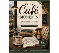 COZY CAFÉ MOMENTS Coloring Book: Rainy Day Café & Coffee Coloring Book for Adults (Cozy Everyday Collection)