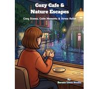 Cozy Cafe & Nature Escapes: Cozy Scenes, Calm Moments & Stress Relief