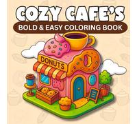 Cozy Cafe’s: Bold & Easy Coloring Book | 40 Fun Café & Food-Themed Pages for Adults, Teens & Seniors | Relaxing Donut Shops, Coffee Shops & More: ... and Bold Hygge Coloring Book Collection)