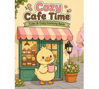 Cozy Cafe Time: A Relaxing Coloring Book for Adults & Teens Featuring Cute Duck Characters, Cozy Café Scenes and Peaceful Moments for Relaxation