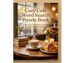 Cozy Café Word Search Puzzle Book: 50 Relaxing Coffeehouse-Themed Puzzles