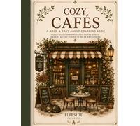 Cozy Cafés: A Bold & Easy Adult Coloring Book Filled with Charming Cafés, Coffee Shops, Bakeries & Cozy Places to Relax and Unwind (The Cozy Collection by Fireside Paper Co.)