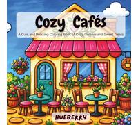 Cozy Cafes: A Cute and Relaxing Coloring Book of Cozy Corners and Sweet Treats