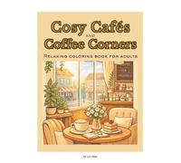 Cozy Cafés & Coffee Corners: Relaxing Coloring Book for Adults