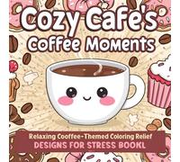 Cozy Cafés & Coffee Moments Coloring Book