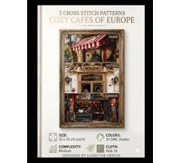 Cozy Cafes of Europe: 3 Classic Designs for Cross-Stitch: Paris, Vienna, London. Includes Stitching Guide (World Café Collection: Cross-Stitch Patterns)