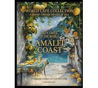 Cozy cafes of the world. Amalfi Coast.: A Collection of Cross Stitch Patterns: Modern Embroidery Designs for Home Decor (World Café Collection: Cross-Stitch Patterns)