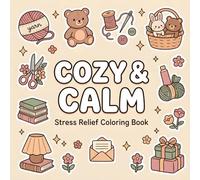 Cozy & Calm: Bold and Easy Coloring Book for Kids Ages 6+: Cute Cozy Things, Sweet Treats, Little Shops, and Simple Fun Pages
