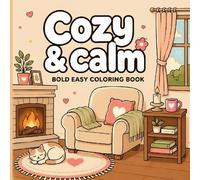 Cozy & Calm Coloring Book for Adults: Bold & Easy Designs for Stress Relief, Relaxation, and Cozy Everyday Moments