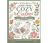 Cozy Calm Coloring Book: Large Print Easy Designs for Stress Relief & Relaxation (Bloom & Breathe Series)